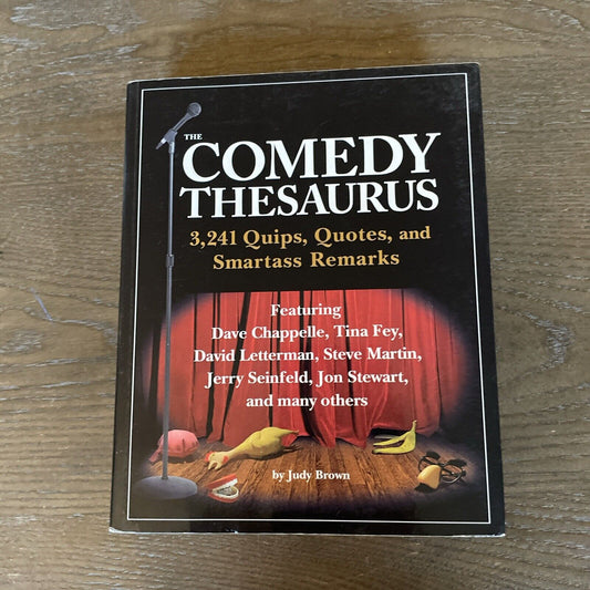 Comedy Thesarus : 3,241 Quips, Quotes, and Smartass Remarks by Judy Brown