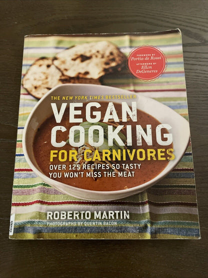 Vegan Cooking for Carnivores : Over 125 Recipes So Tasty You Won't Miss the Meat