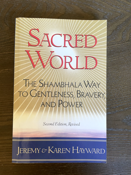 Sacred World: The Shambhala Way to Gentleness, Bravery, and Power