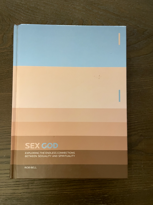 Sex God: Exploring the Endless Connections betw- hardcover Rob Bell