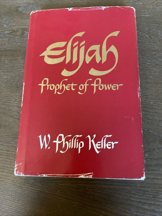 Elijah : Prophet of Power by Phillip W. Keller (1980, Hardcover)