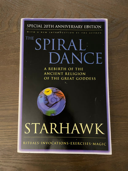 The Spiral Dance: A Rebirth of the Ancient Religion of the Goddess: 20th Anniver