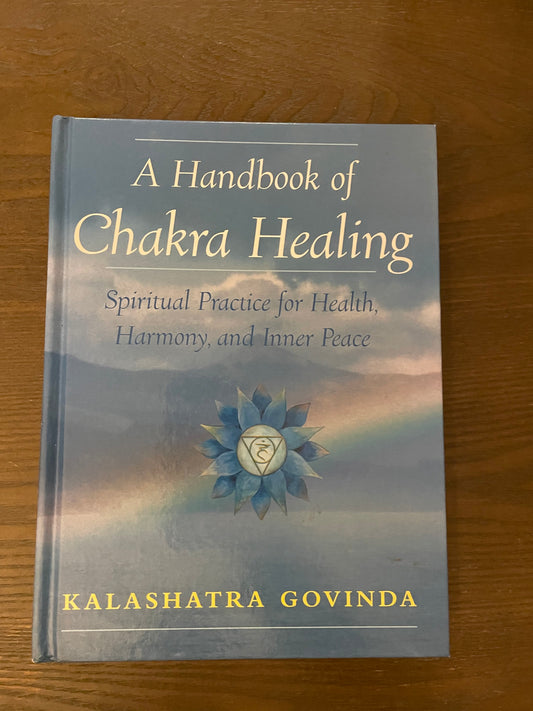 A Handbook of Chakra Healing: Spiritual Practice for Health, Harmony