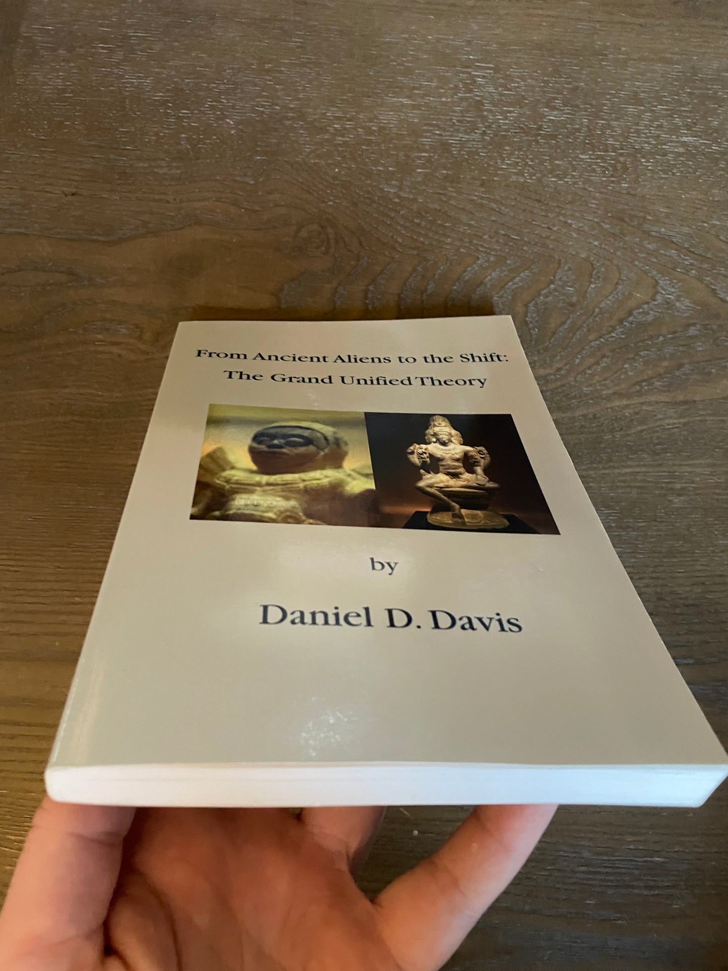 FROM ANCIENT ALIENS TO THE SHIFT: THE GRAND UNIFIED THEORY By Daniel D. Davis