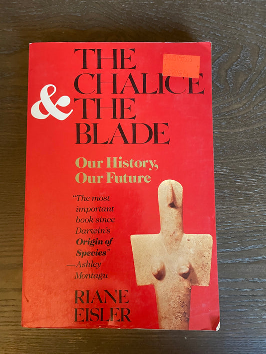 The Chalice and the Blade by Eisler, Riane