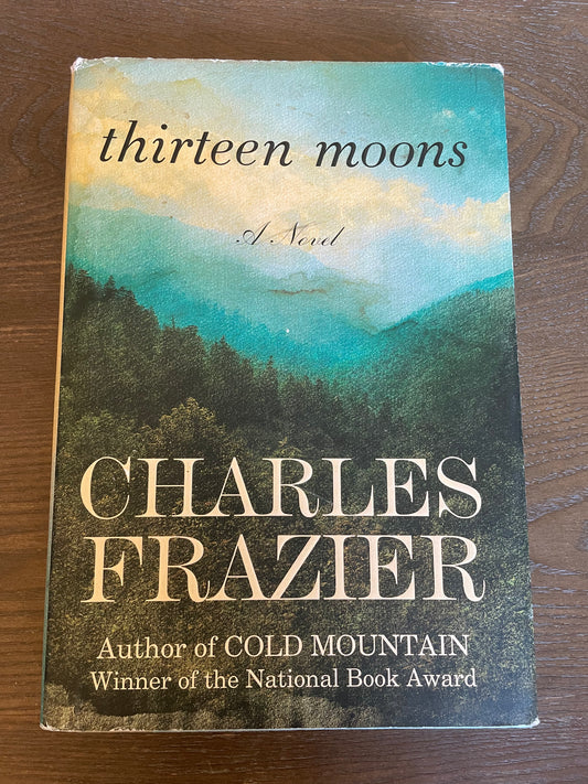 Thirteen Moons: A Novel - Hardcover By Frazier, Charles