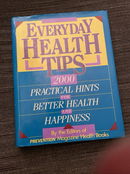 EVERYDAY HEALTH TIPS 2000 PRACTICAL HINTS FOR BETTER HEATH AND HAPPINESS