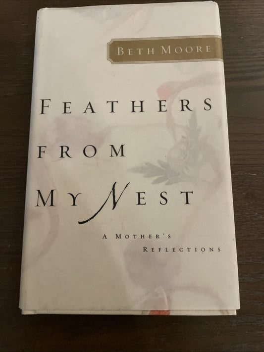 Feathers from My Nest: A Mother's Reflections by Beth Moore