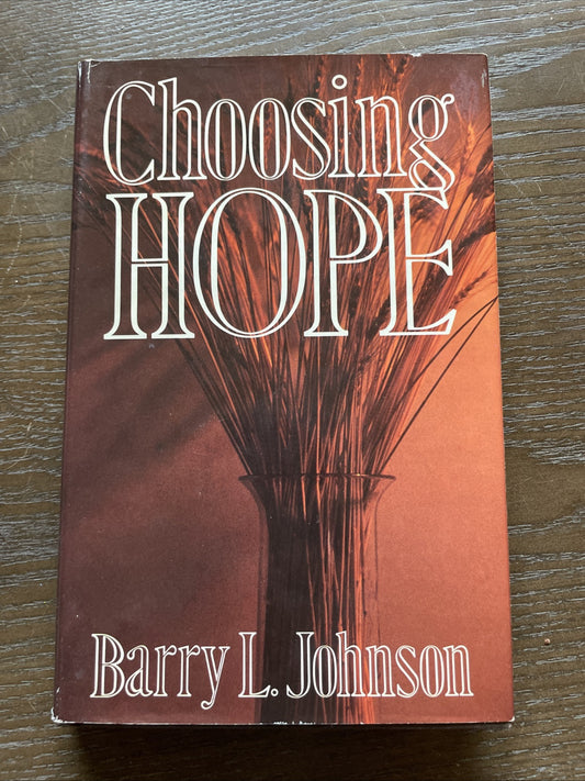 Choosing Hope :  by Barry L. Johnson   1988, Hardcover